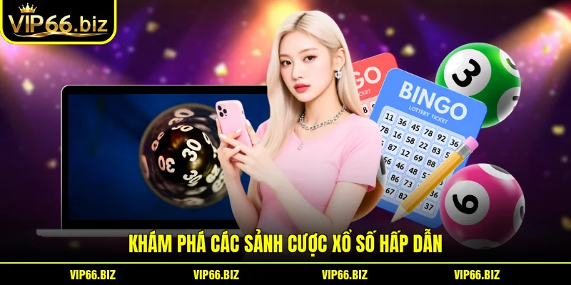 Khám phá các sảnh cược xổ số hấp dẫn Khám phá các sảnh cược xổ số hấp dẫn